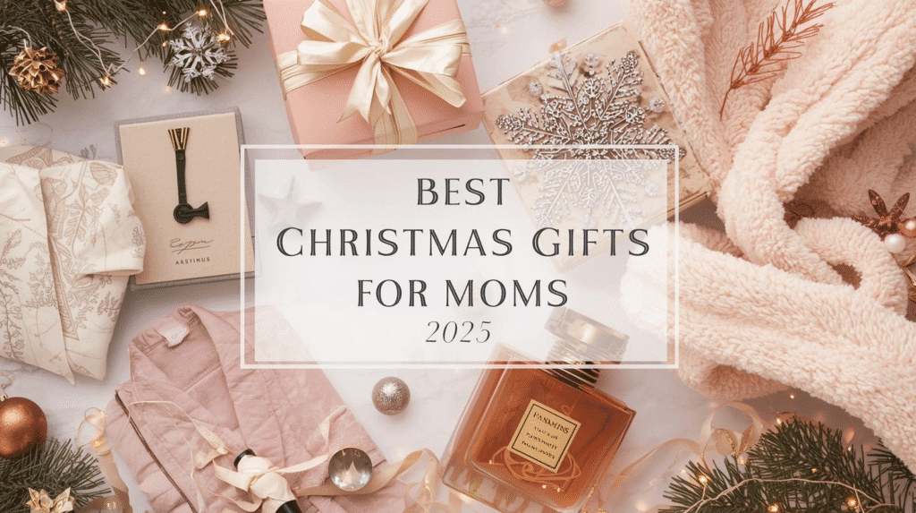 Best Christmas Gifts for Moms 2025