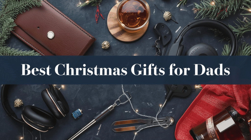 Best Christmas Gifts for Dad